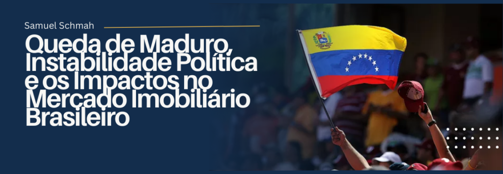 Queda-de-Maduro-Instabilidade-Politica-e-os-Impactos-no-Mercado-Imobiliario-Brasileiro-1-1024x356 Queda de Maduro, Instabilidade Política e os Impactos no Mercado Imobiliário Brasileiro